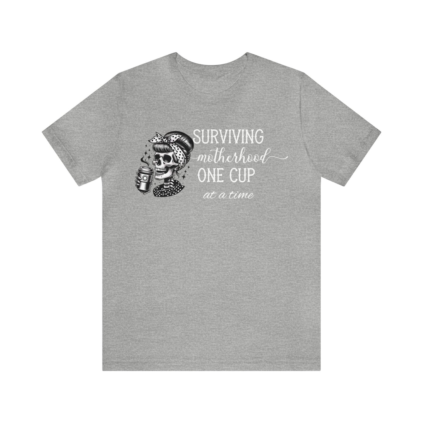 Surviving Motherhood: One Cup at a Time T-Shirt, Mom Shirt, Gift For Mom, Mother's Day Gift