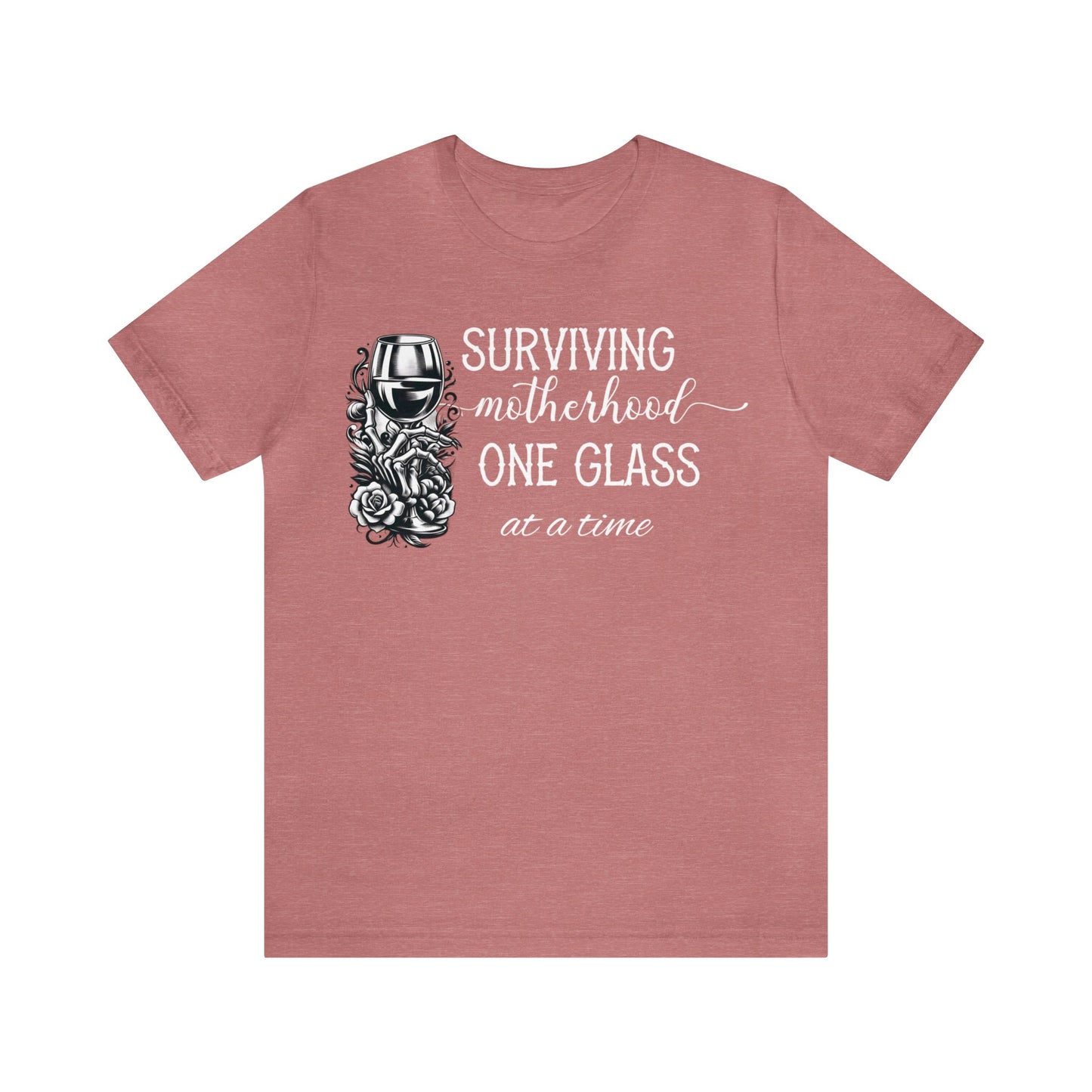 Surviving Motherhood: One Glass at a Time T-Shirt, Mom Shirt, Gift For Mom, Mother's Day Gift