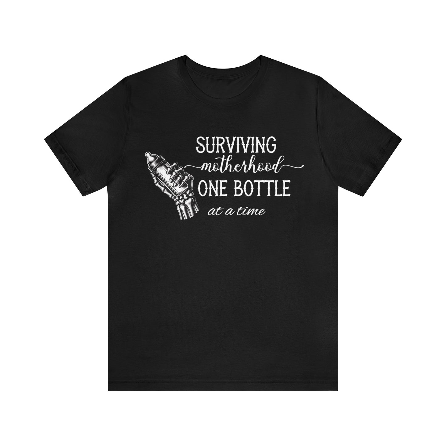 Surviving Motherhood: One Bottle at a Time T-Shirt, Mom Shirt, Gift For Mom, Mother's Day Gift