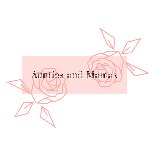 Aunties and Mamas